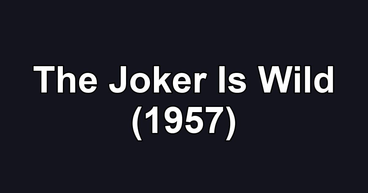 The Joker Is Wild (1957)