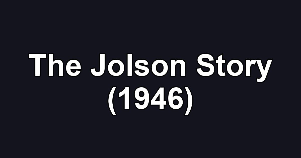 The Jolson Story (1946)