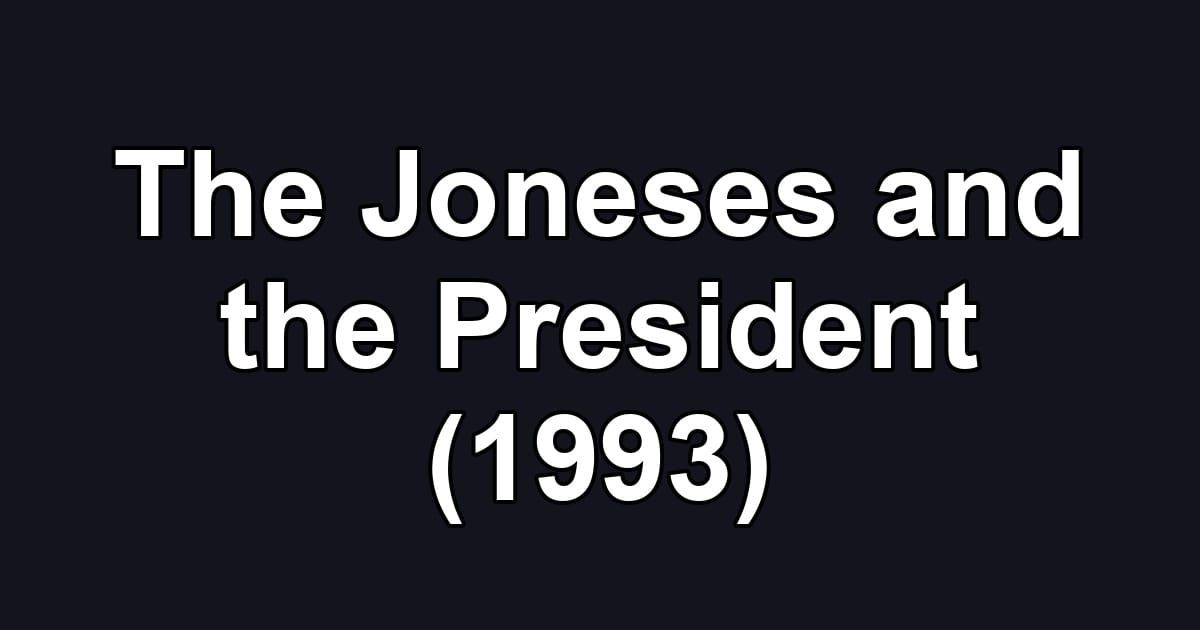 The Joneses and the President (1993)