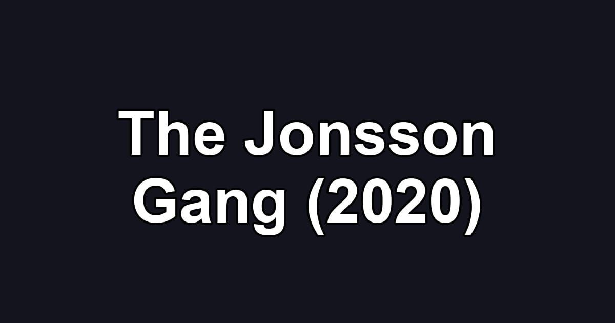 The Jonsson Gang (2020)