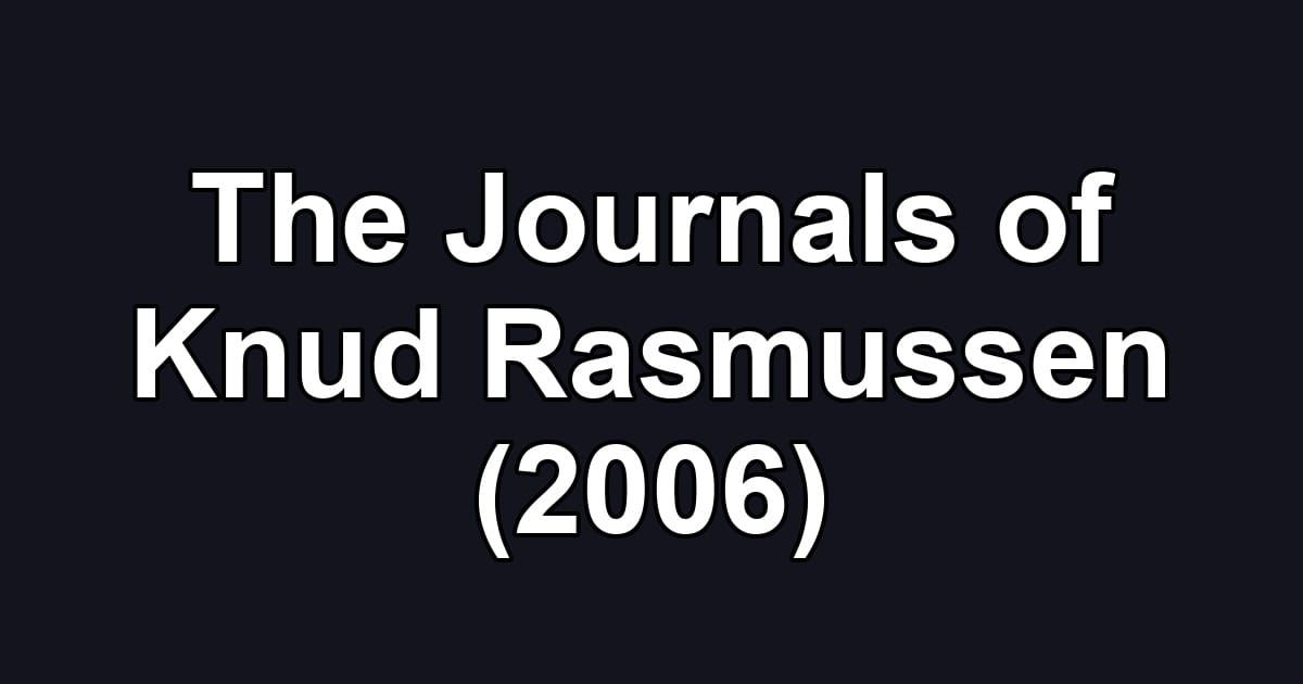 The Journals of Knud Rasmussen (2006)
