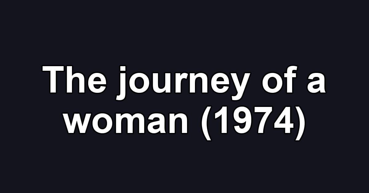 The journey of a woman (1974)