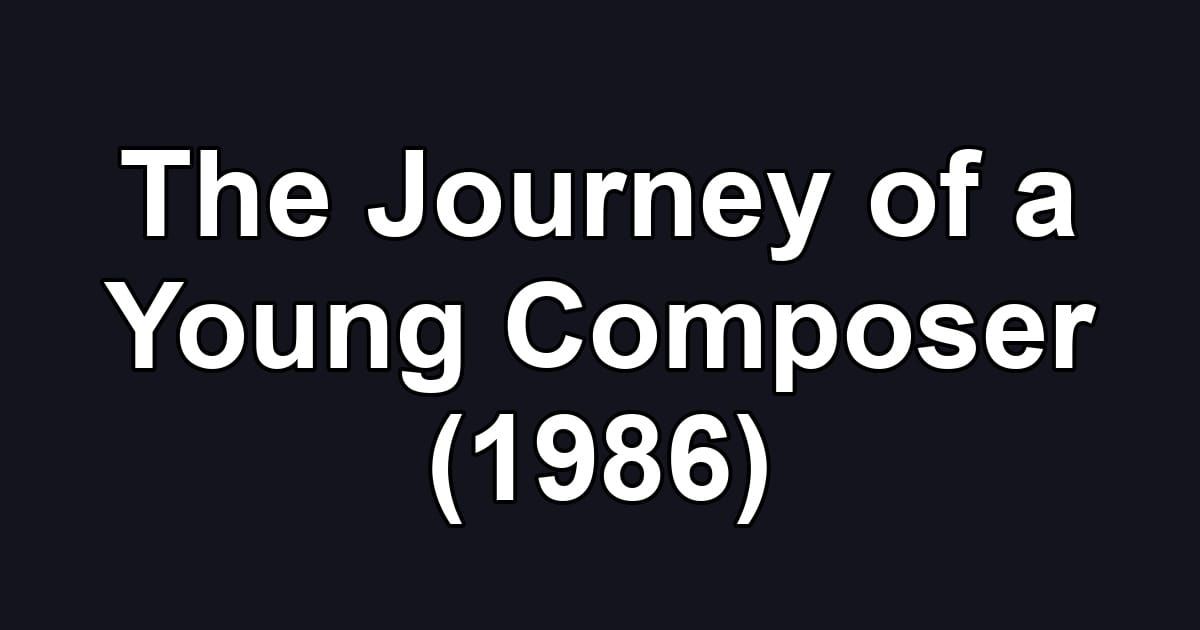 The Journey of a Young Composer (1986)
