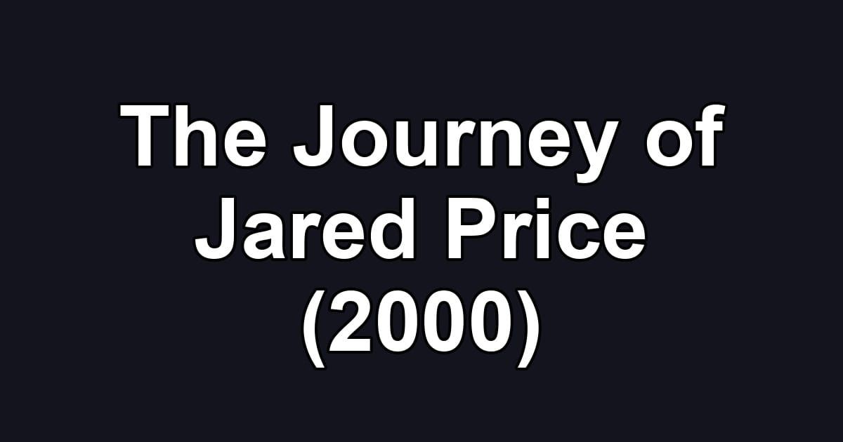 The Journey of Jared Price (2000)
