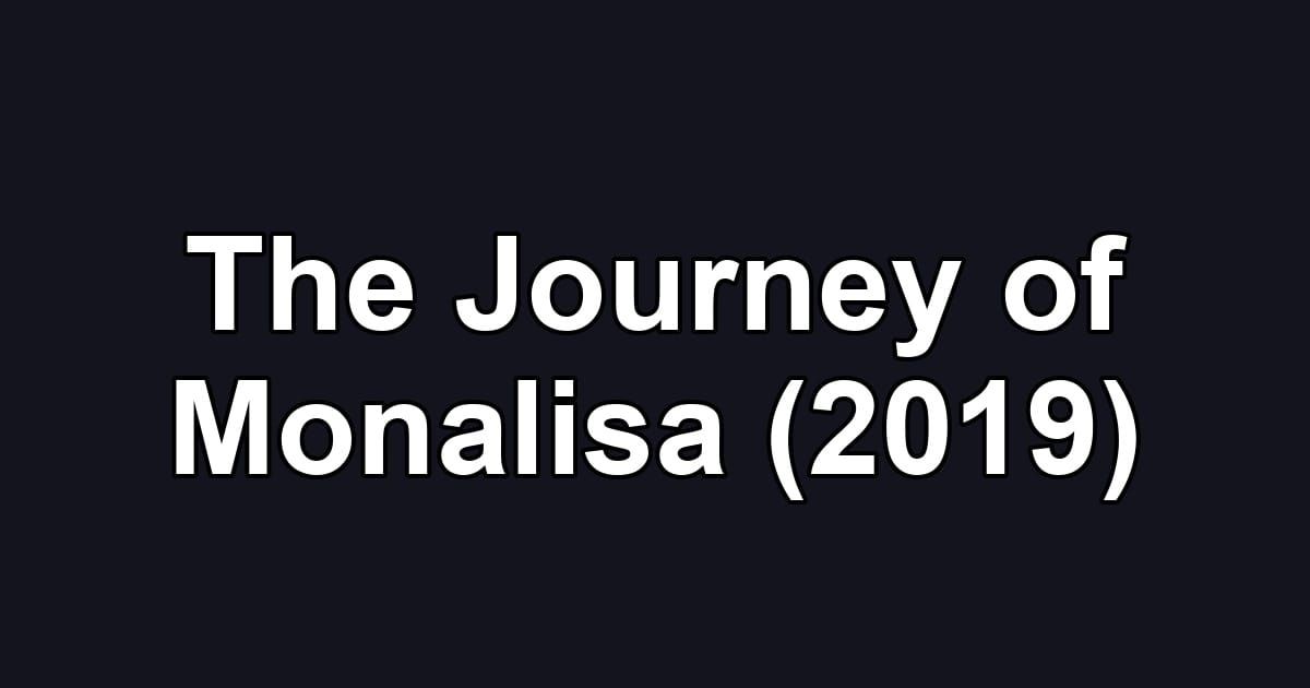 The Journey of Monalisa (2019)