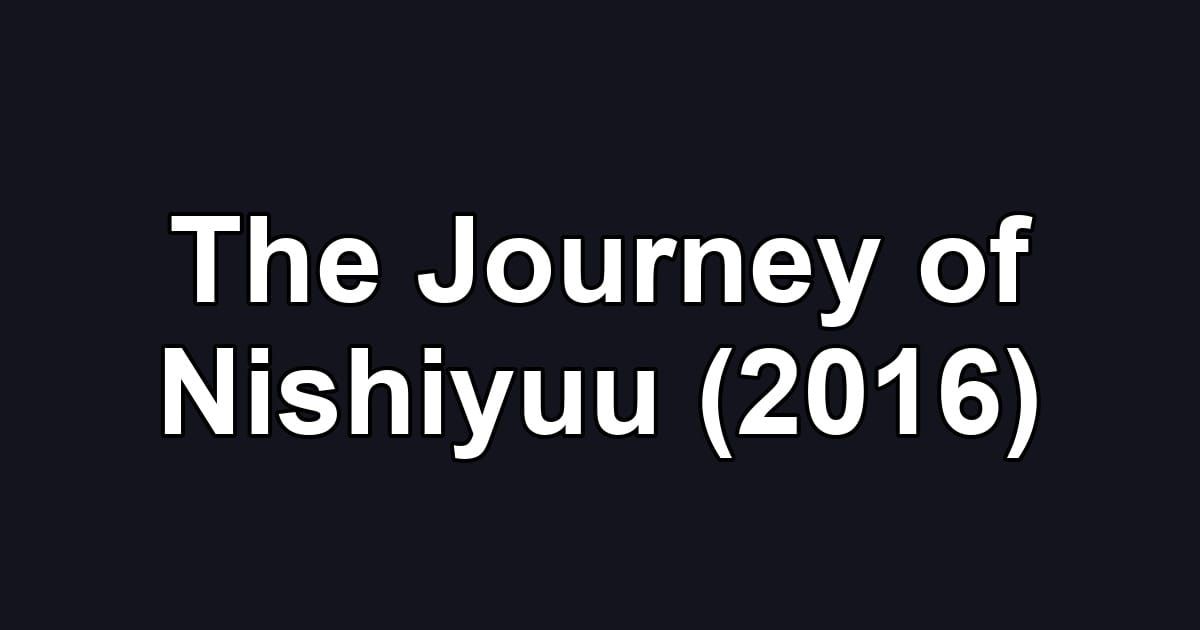 The Journey of Nishiyuu (2016)