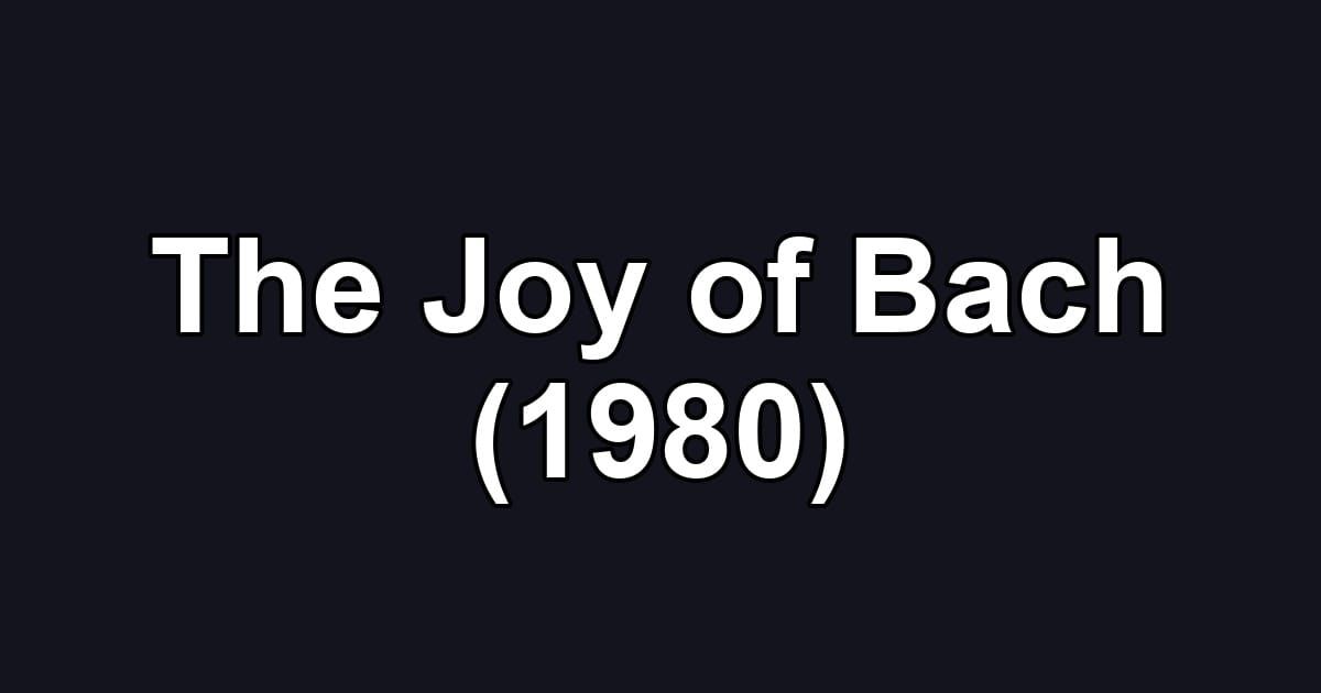 The Joy of Bach (1980)