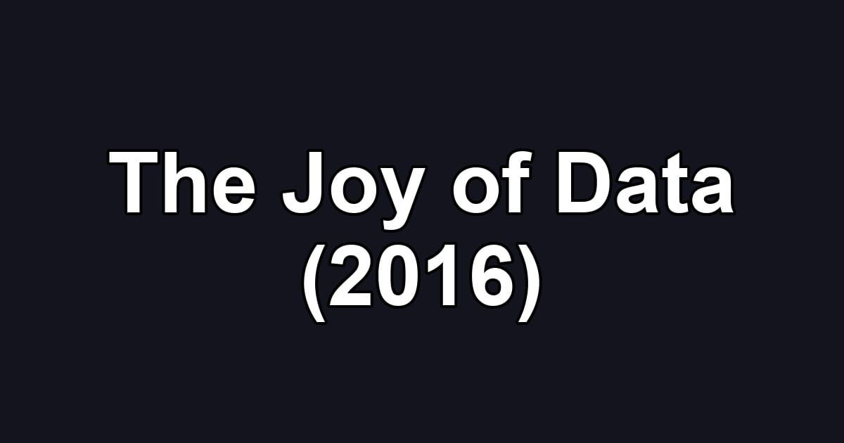 The Joy of Data (2016)