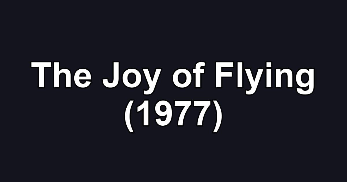 The Joy of Flying (1977)