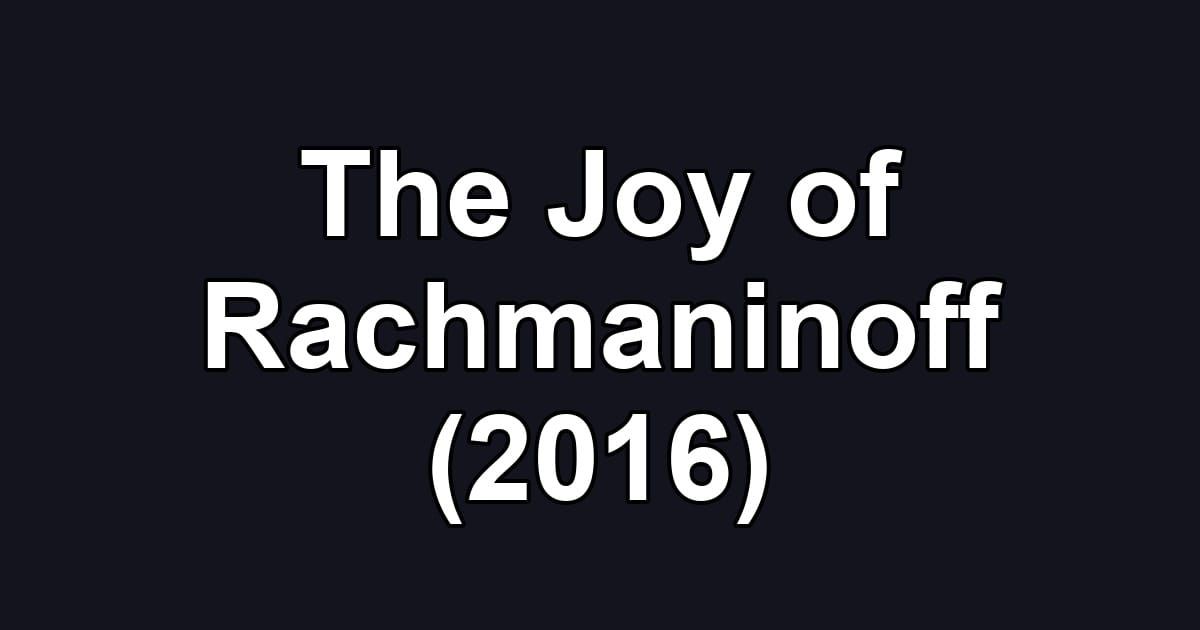 The Joy of Rachmaninoff (2016)