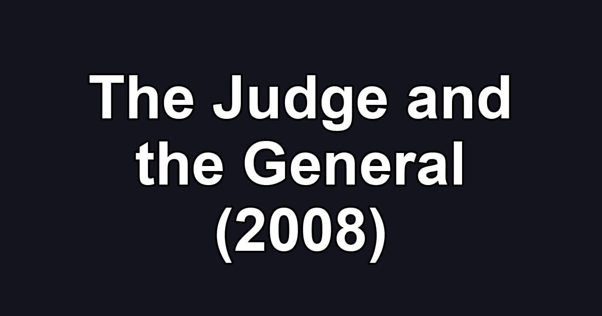 The Judge and the General (2008)