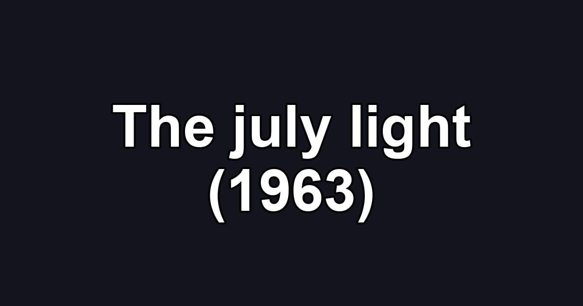 The july light (1963)