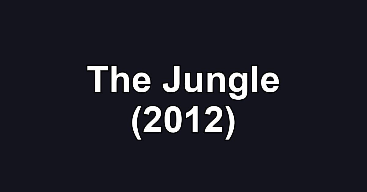 The Jungle (2012)
