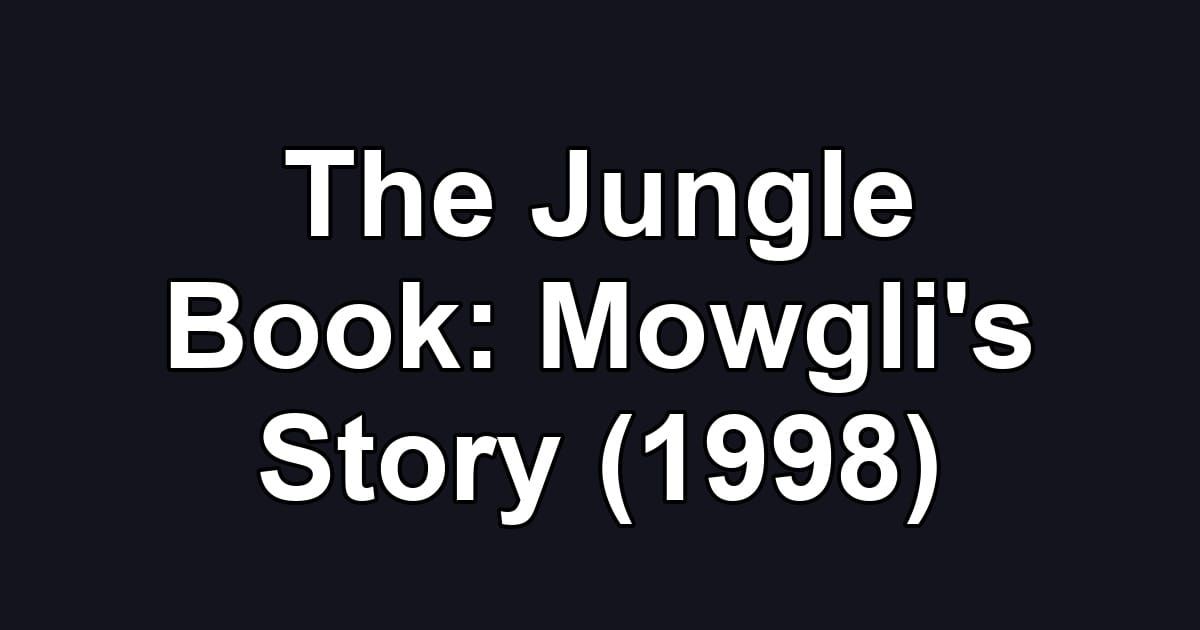 The Jungle Book: Mowgli's Story (1998)