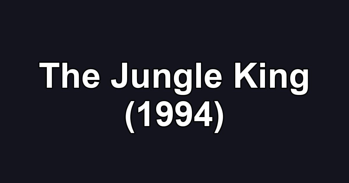 The Jungle King (1994)