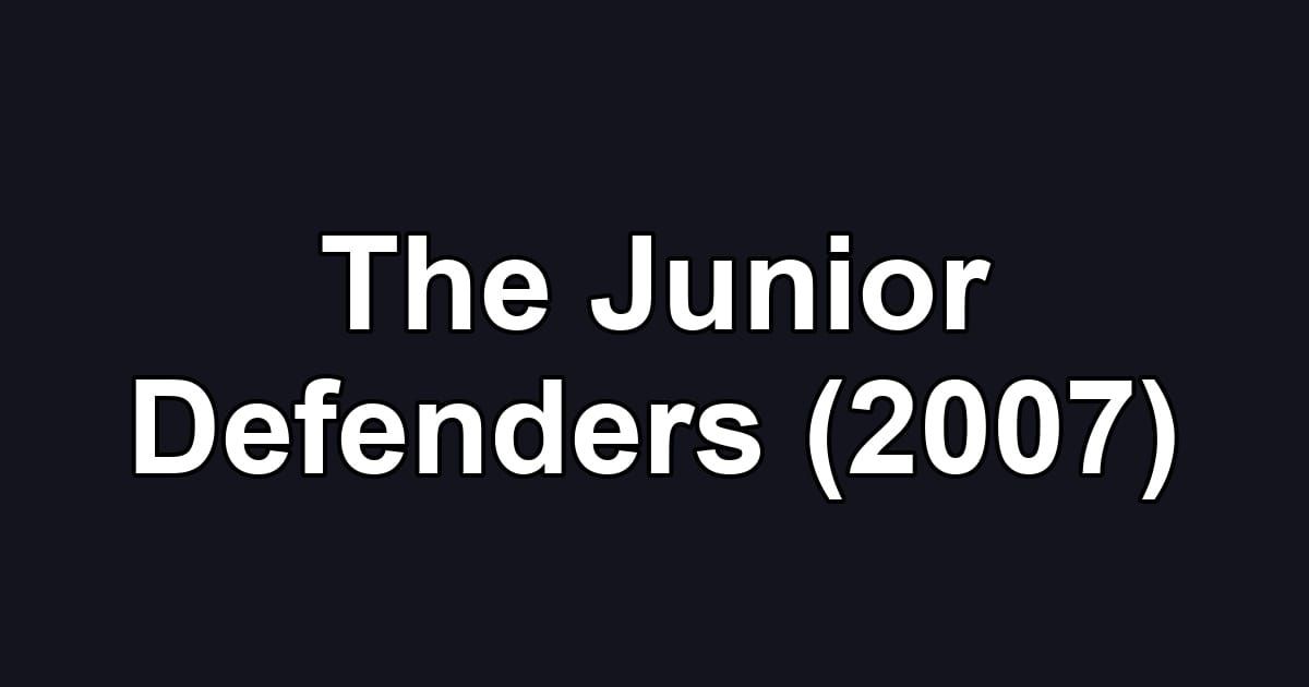The Junior Defenders (2007)