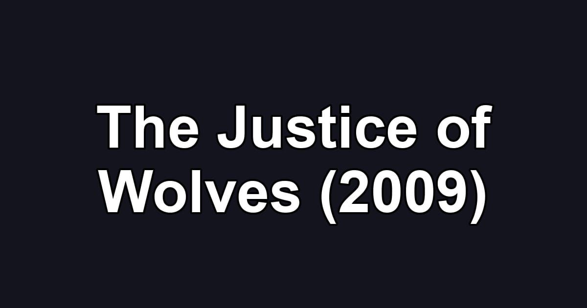 The Justice of Wolves (2009)
