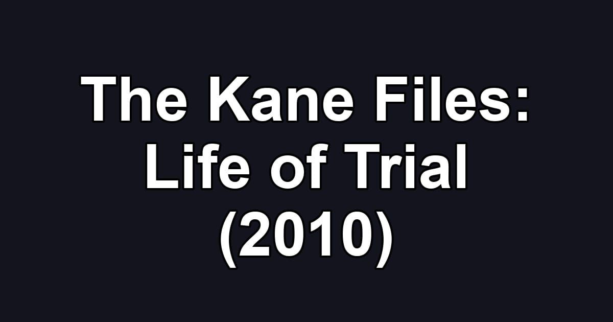 The Kane Files: Life of Trial (2010)