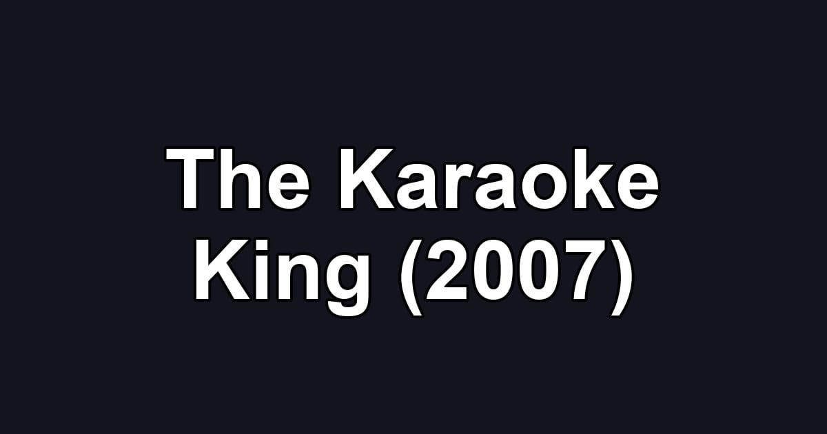 The Karaoke King (2007)