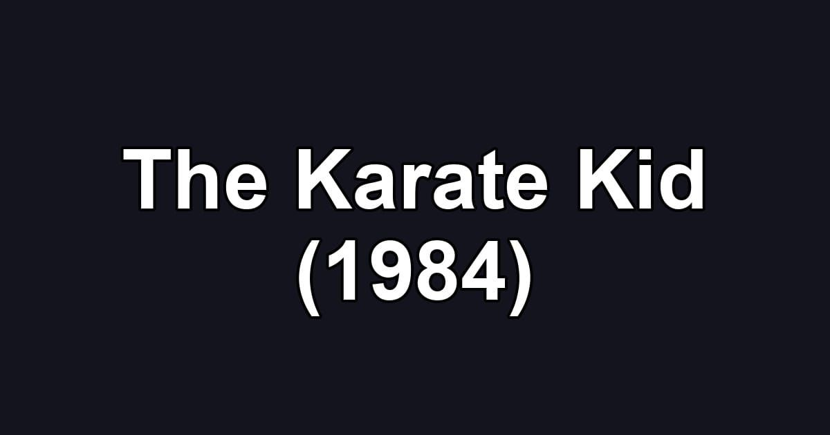 The Karate Kid (1984)