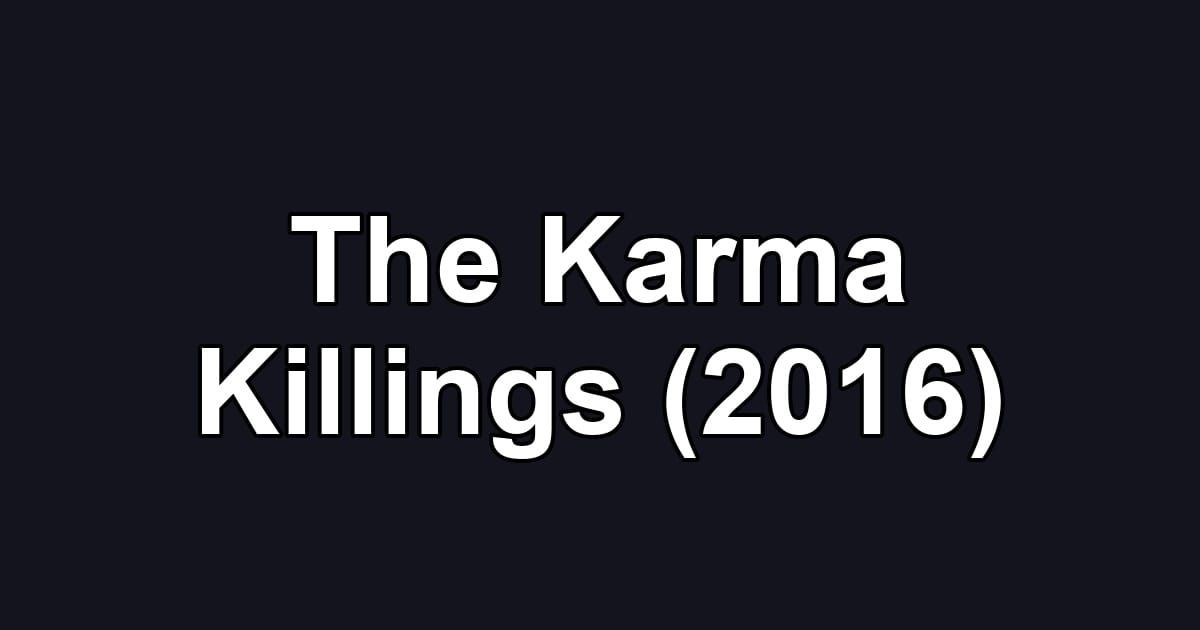 The Karma Killings (2016)