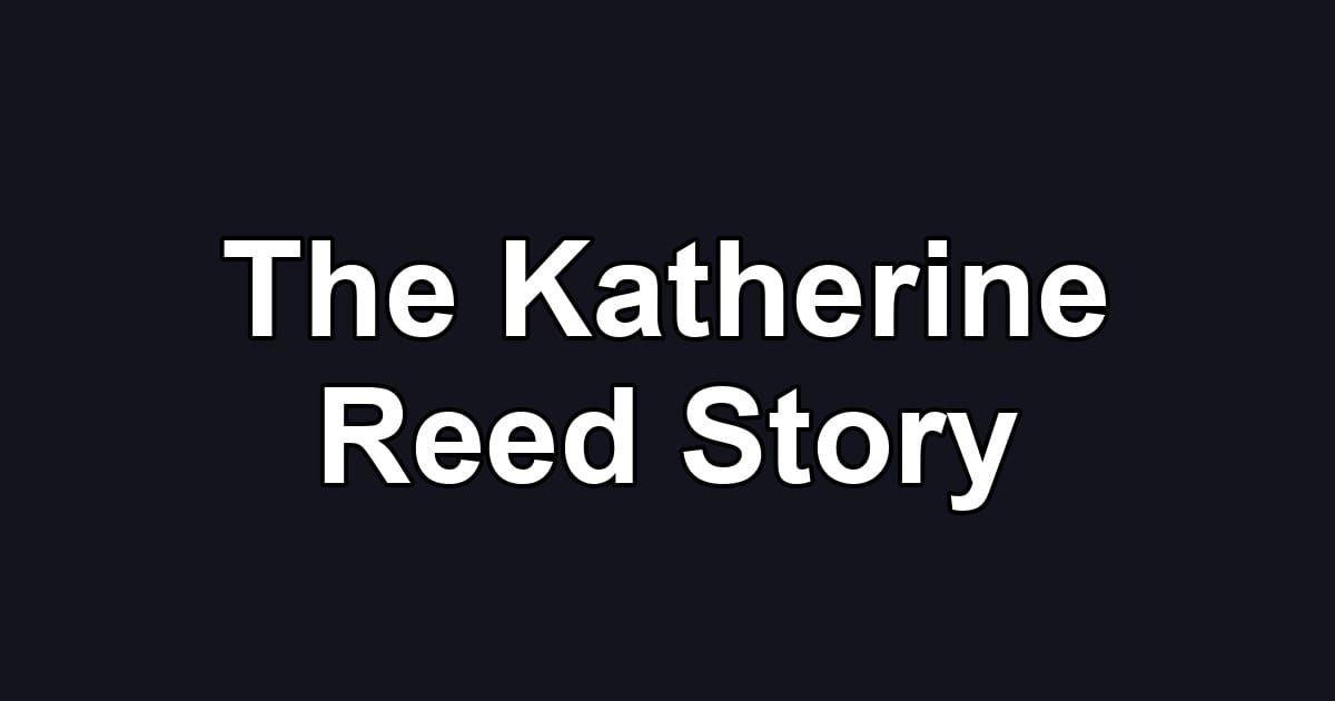 The Katherine Reed Story
