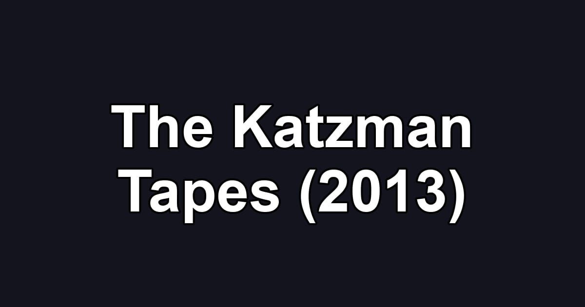 The Katzman Tapes (2013)