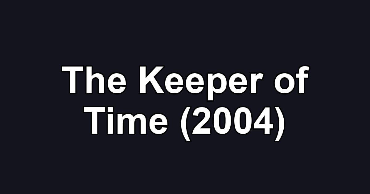 The Keeper of Time (2004)
