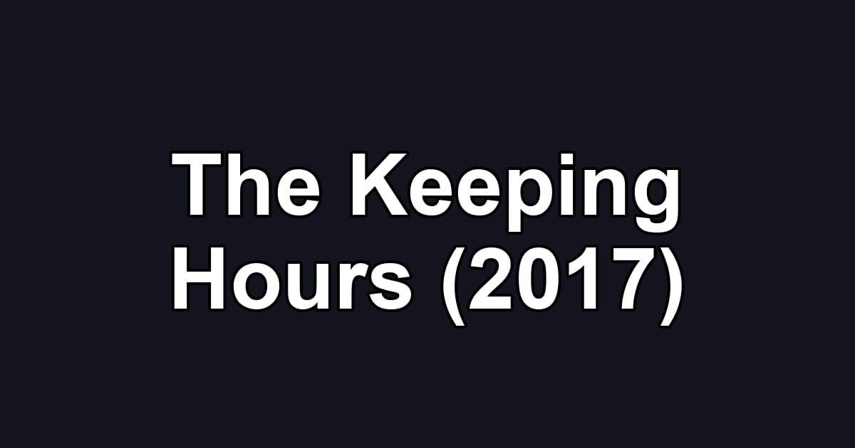 The Keeping Hours (2017)