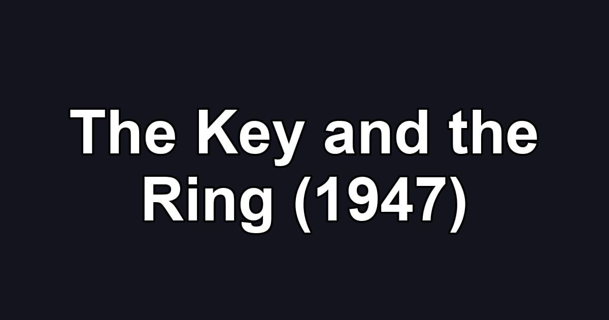 The Key and the Ring (1947)
