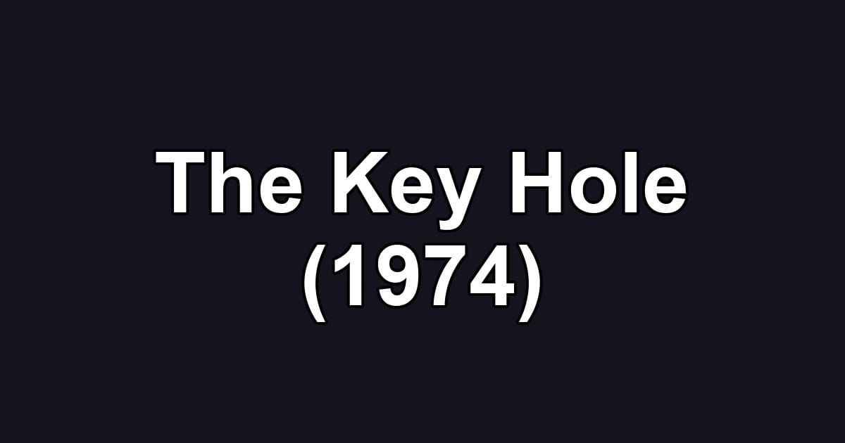 The Key Hole (1974)