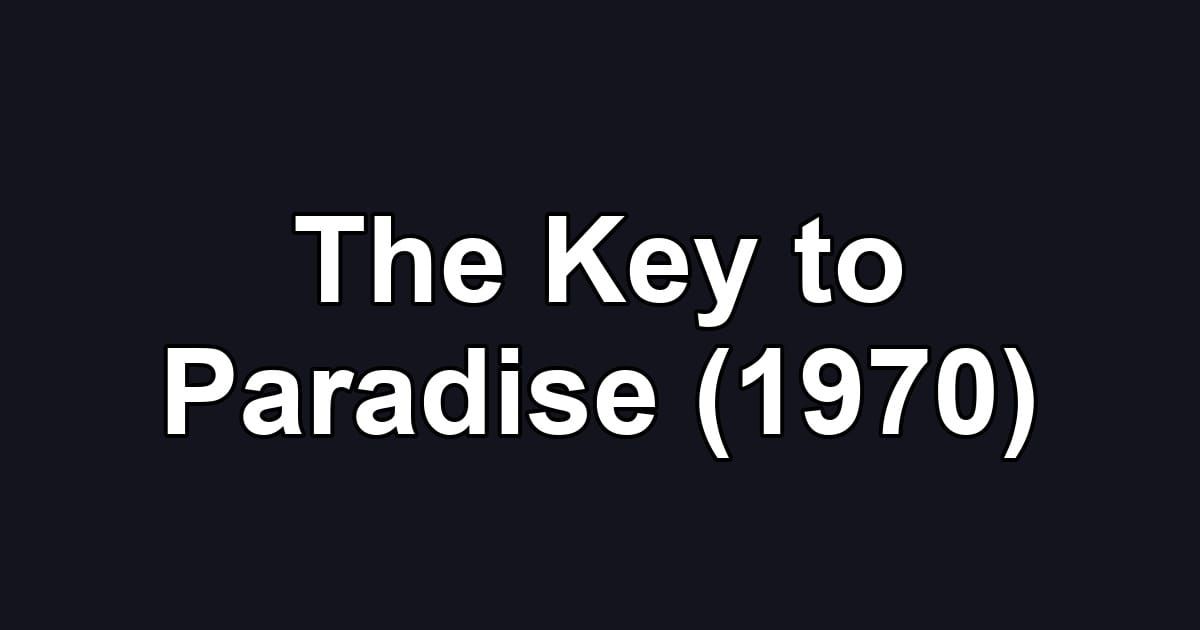 The Key to Paradise (1970)