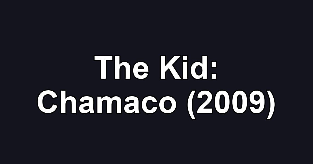 The Kid: Chamaco (2009)