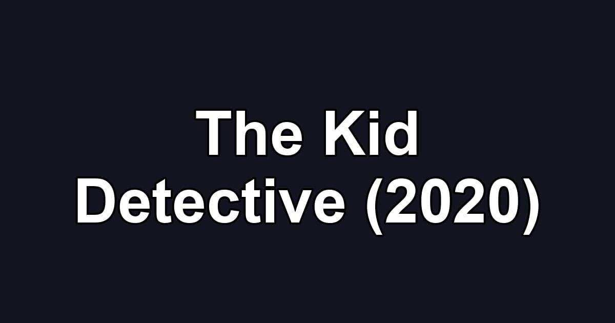 The Kid Detective (2020)