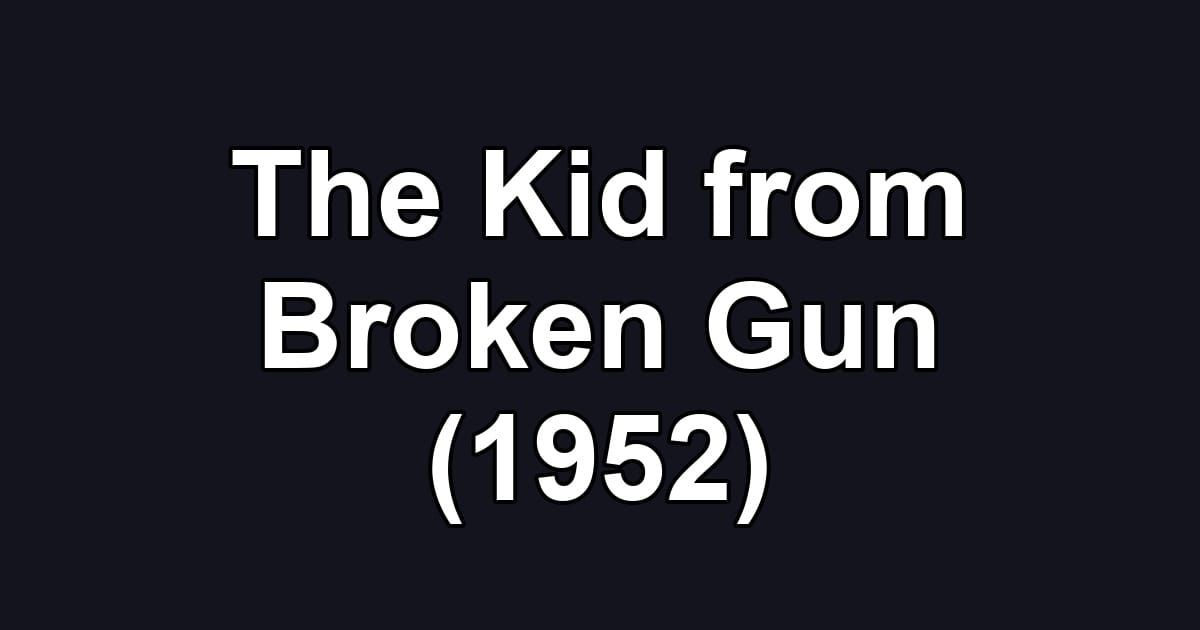 The Kid from Broken Gun (1952)