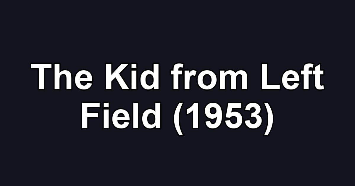 The Kid from Left Field (1953)