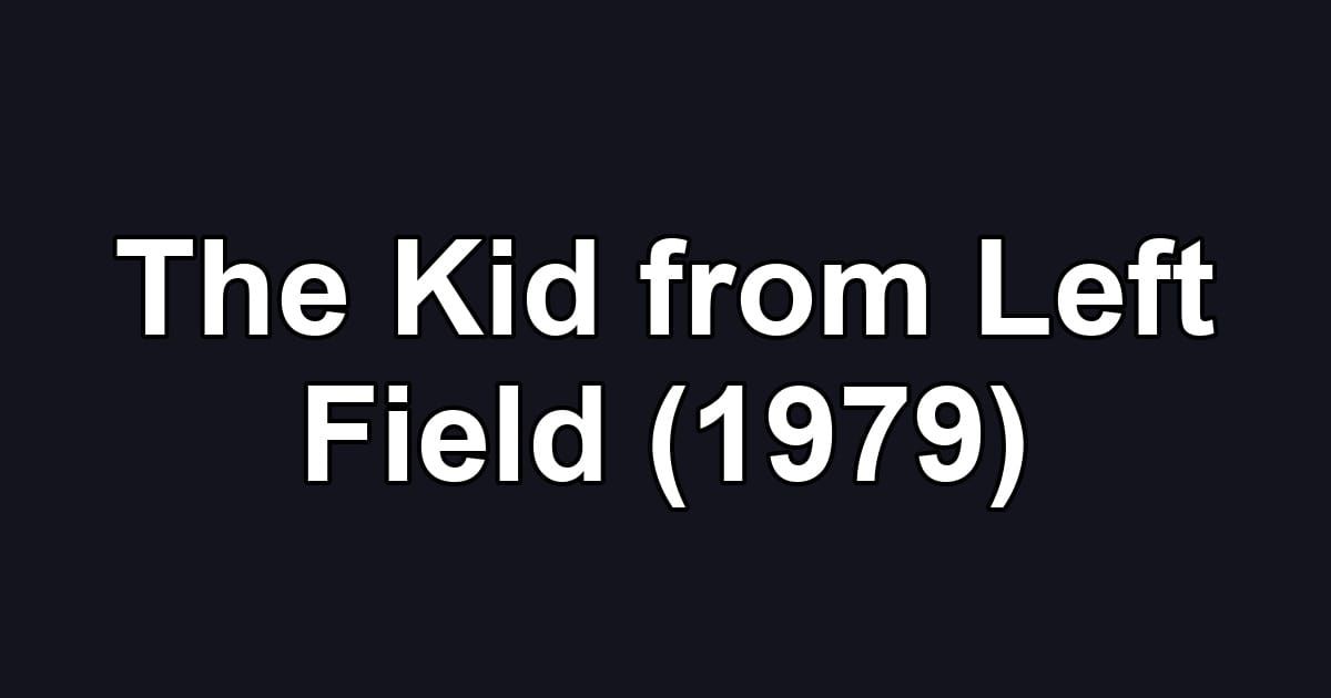 The Kid from Left Field (1979)