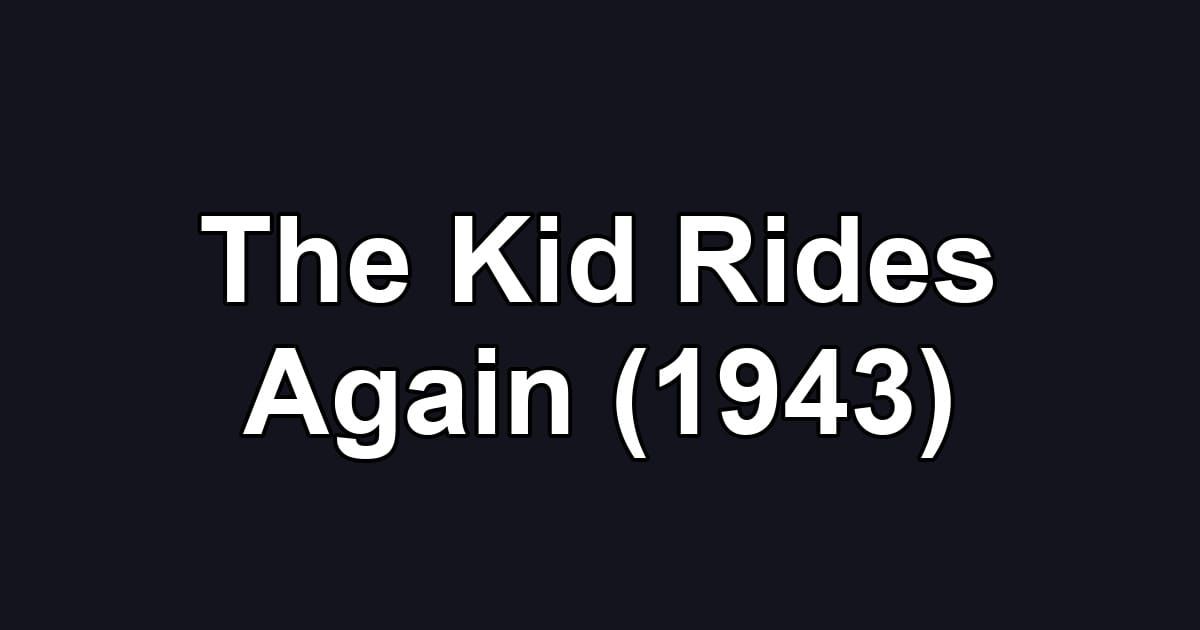 The Kid Rides Again (1943)