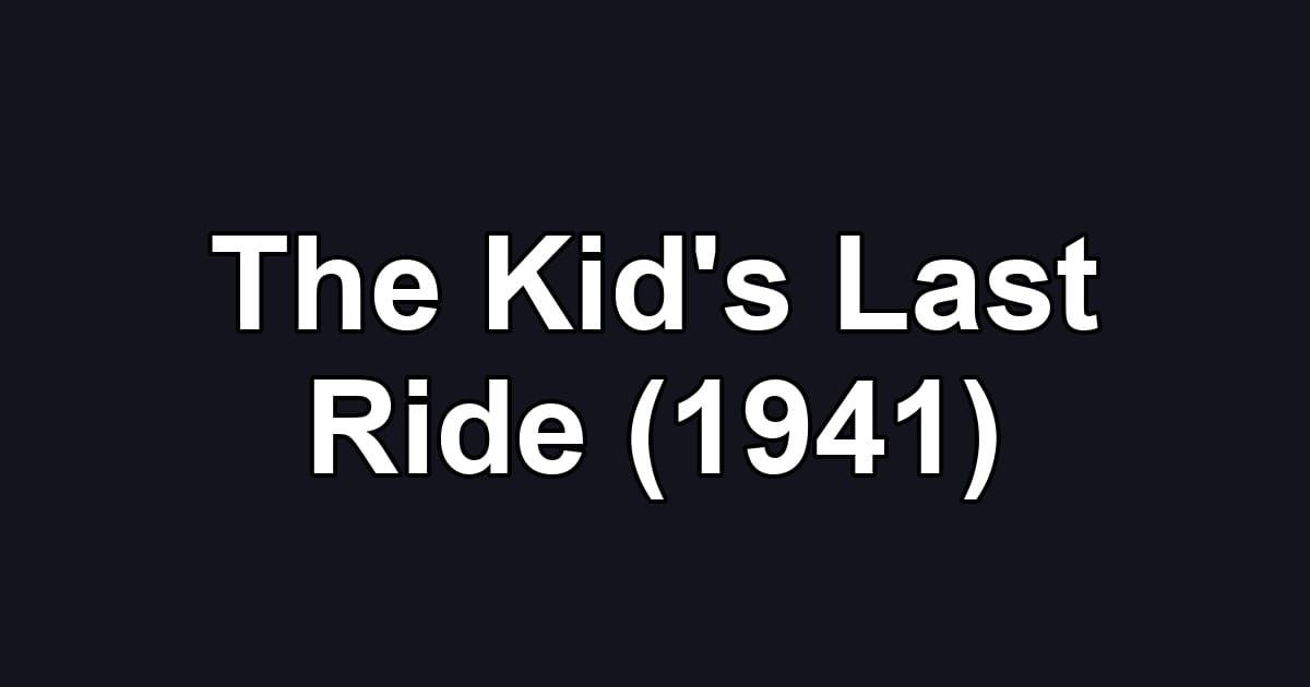 The Kid's Last Ride (1941)