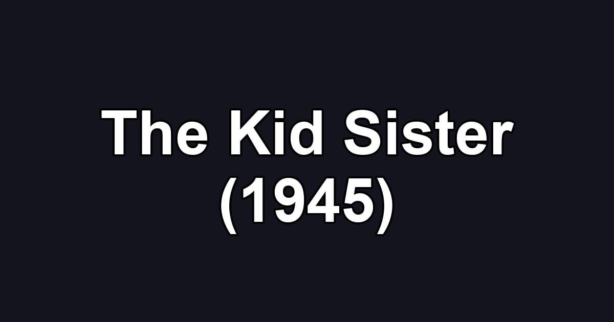 The Kid Sister (1945)
