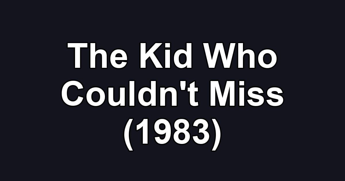 The Kid Who Couldn't Miss (1983)
