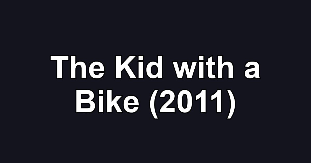 The Kid with a Bike (2011)