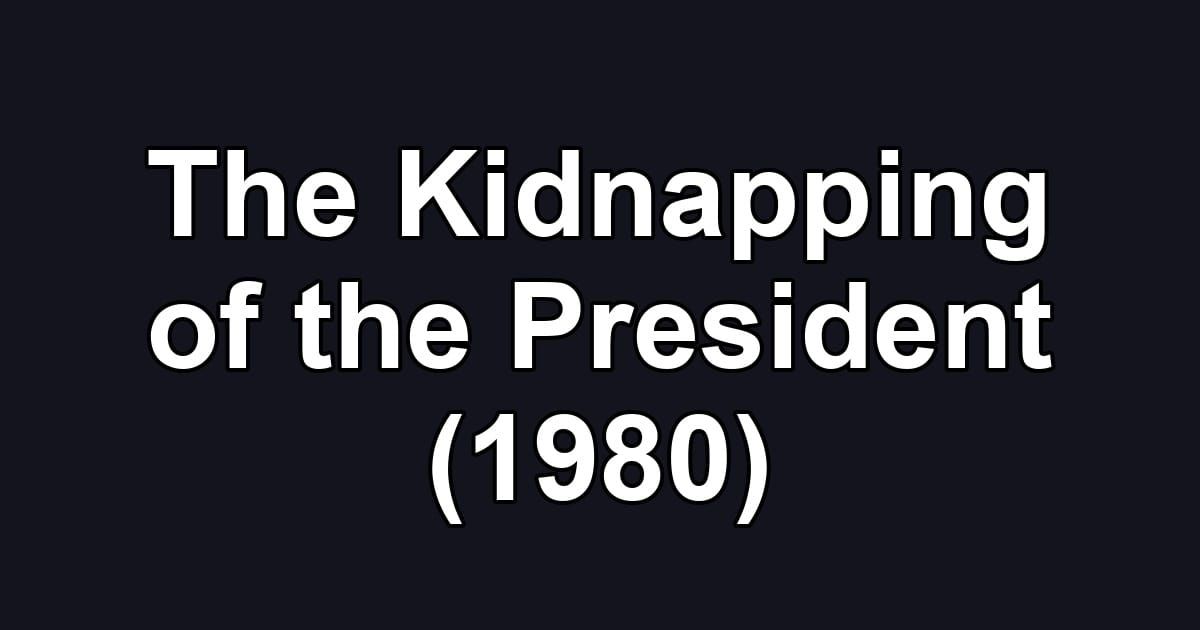 The Kidnapping of the President (1980)