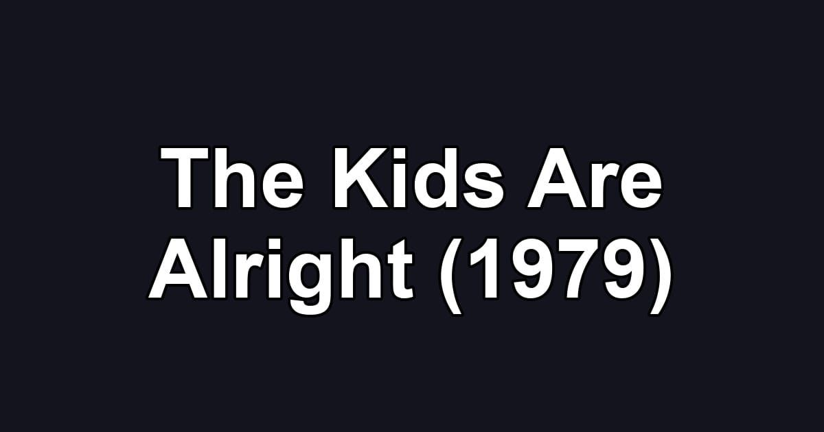 The Kids Are Alright (1979)