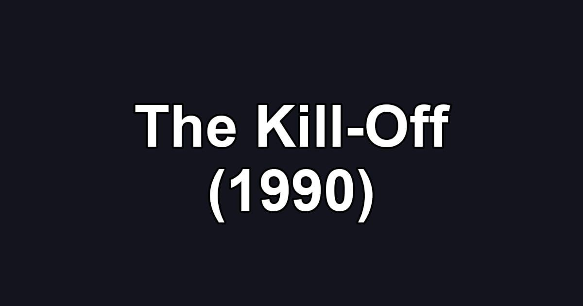The Kill-Off (1990)