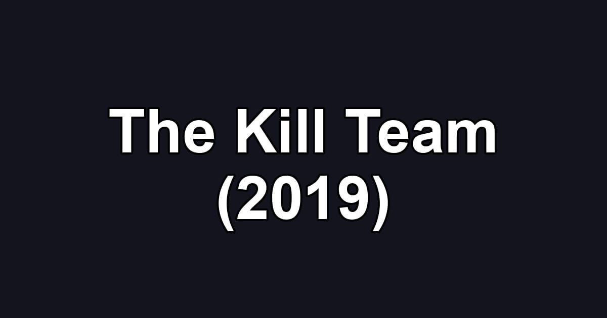 The Kill Team (2019)