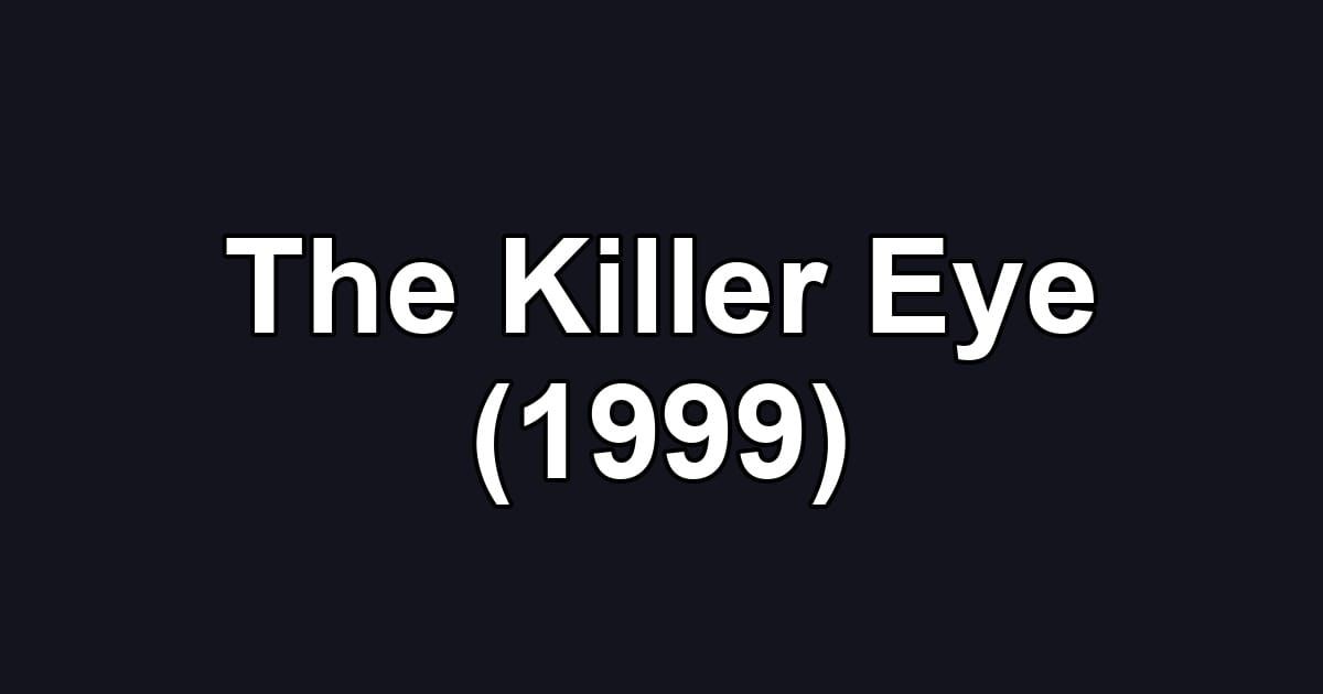 The Killer Eye (1999)