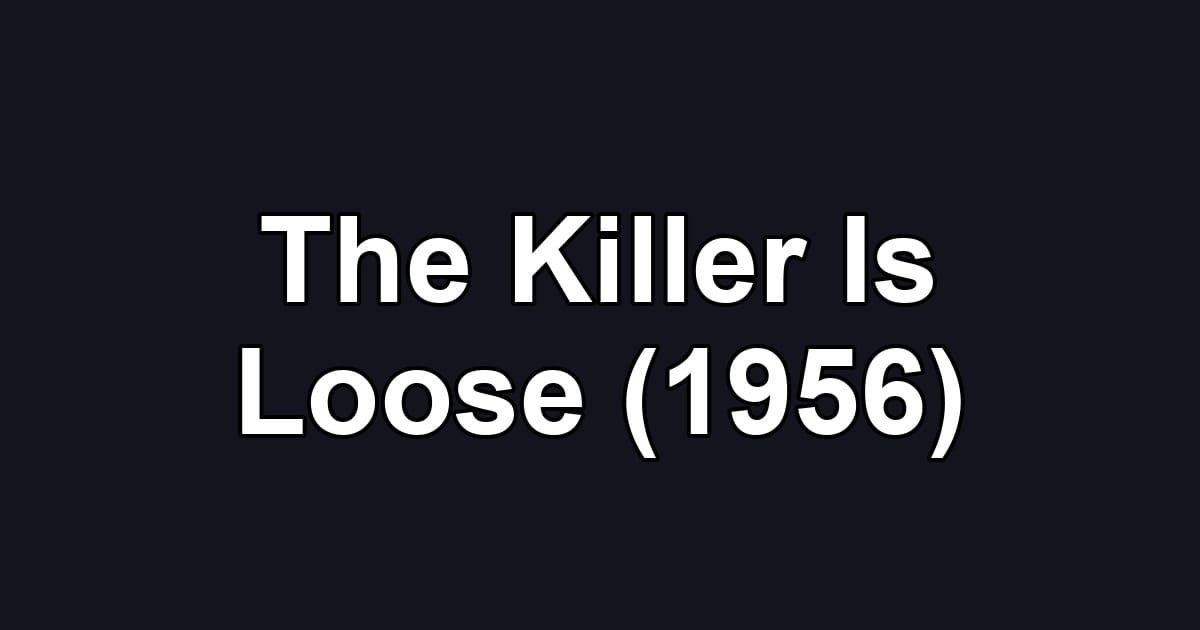 The Killer Is Loose (1956)