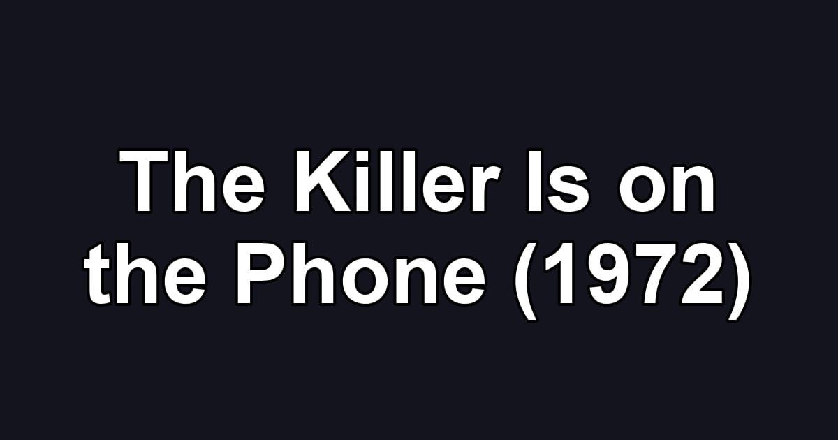 The Killer Is on the Phone (1972)