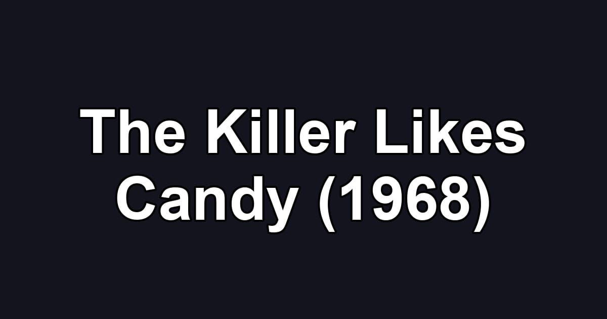 The Killer Likes Candy (1968)